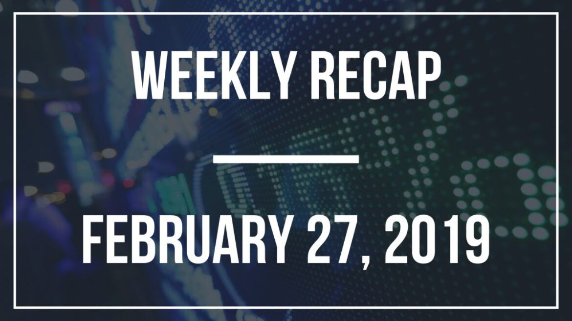 Weekly Recap – February 27, 2019