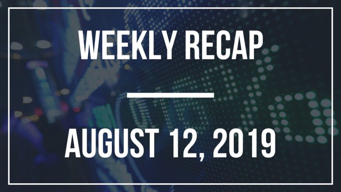 Weekly Recap – August 12, 2019